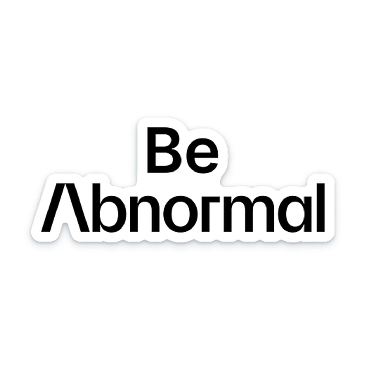 Be Abnormal Sticker